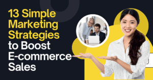 Read more about the article 13 Simple Marketing Strategies to Boost E-commerce Sales